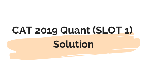 CAT 2019 Quant Question Paper with Solution (Slot 1)