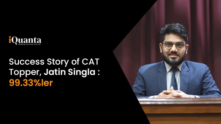 Success Story of CAT Topper, Jatin Singla : 99.33%ler