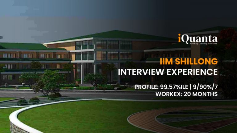 IIM Shillong Interview Experience- by99.57%iler
