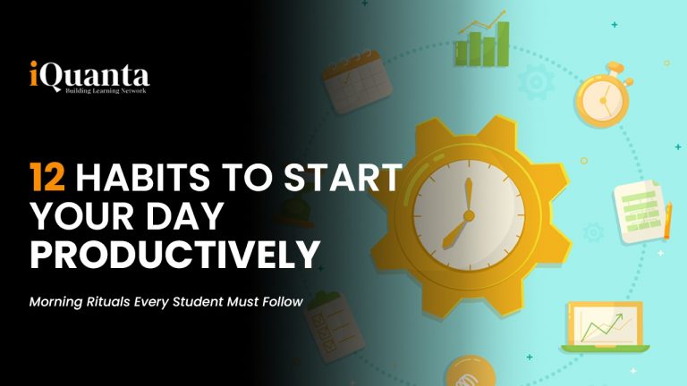 12 Habits to Start Your Day Productively – Morning Rituals For Students