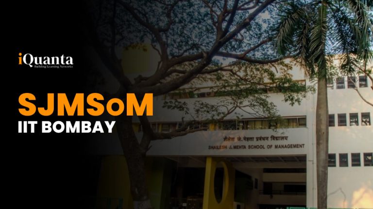 SJMSoM IIT Bombay : Campus, Cutoff, Eligibility, Placement, More!