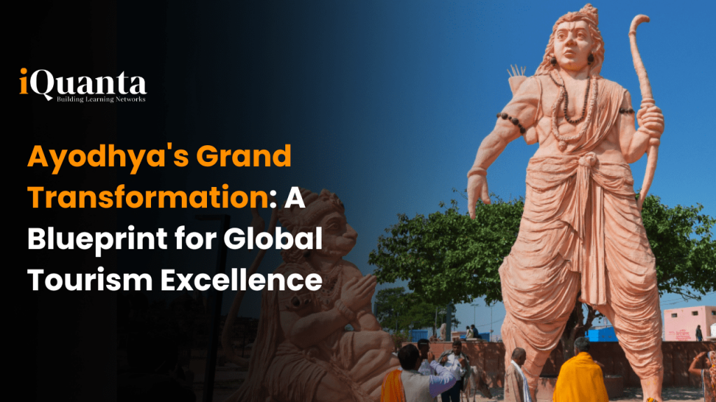 Ayodhya's Grand Transformation: A Blueprint for Global Tourism Excellence