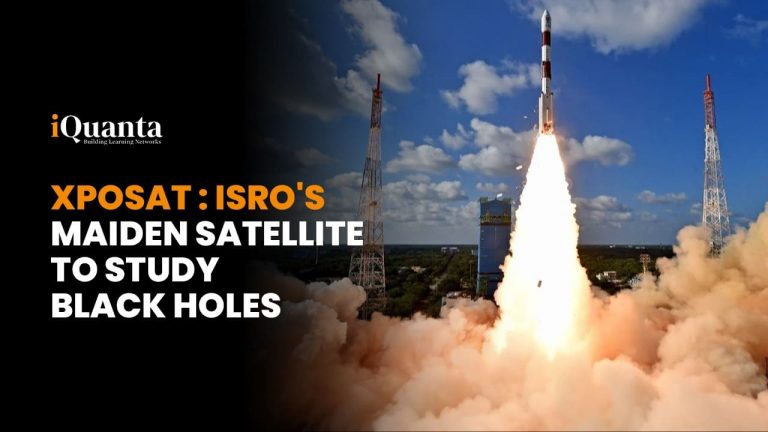 XPoSat : ISRO’s Maiden Satellite to Study Black Holes