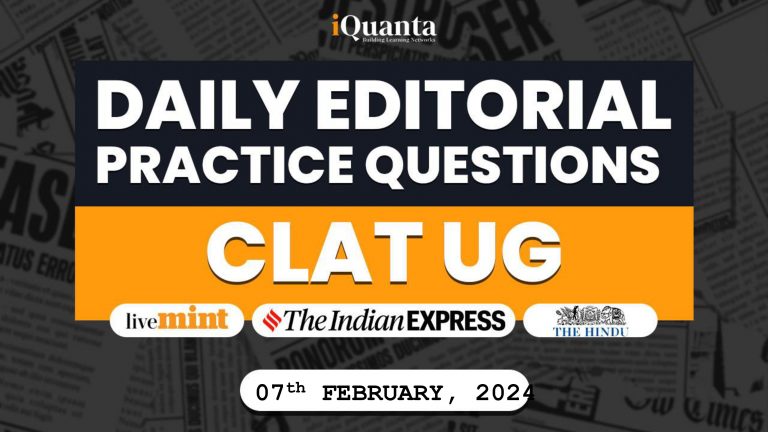 Daily Editorial Practice Questions For CLAT UG: 07/02/2024