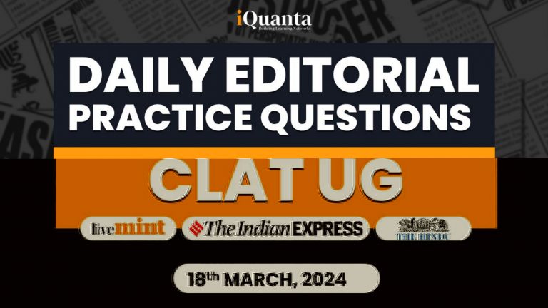 Daily Editorial Practice Questions For CLAT UG: 18th March 2024