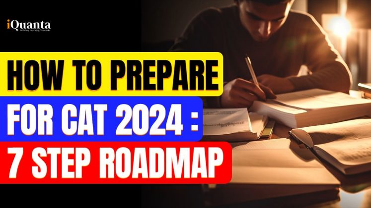 How To Prepare For CAT 2024? 7-Step Roadmap by iQuanta - iQuanta