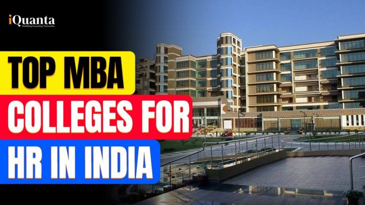 Top 12 Best MBA Colleges for HR in India! - iQuanta