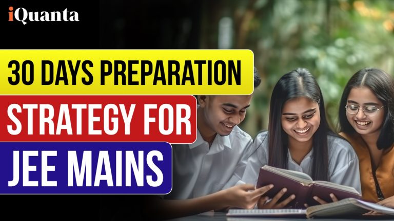 30 Days Preparation Strategy For JEE Main: Know Tips & Tricks - iQuanta