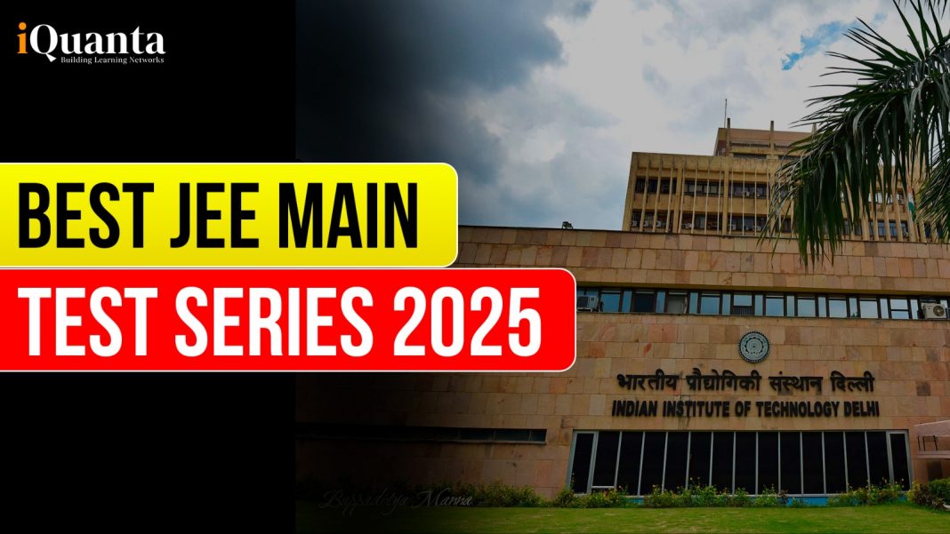 Which Test Series for JEE Mains is Best in 2025? iQuanta