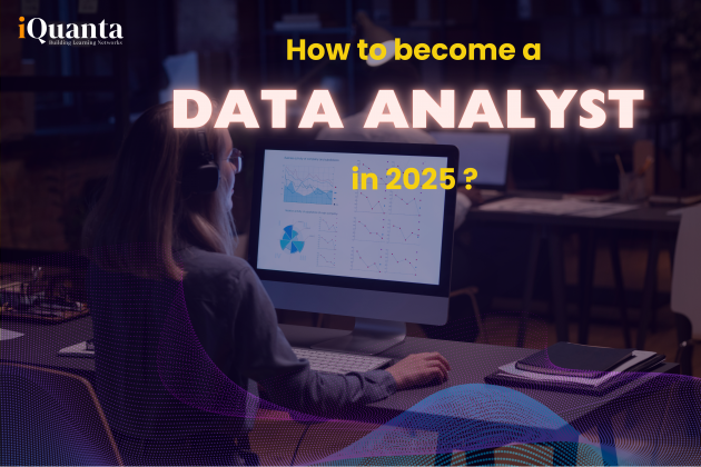 How To Become A Data Analyst in 2025 ? - iQuanta