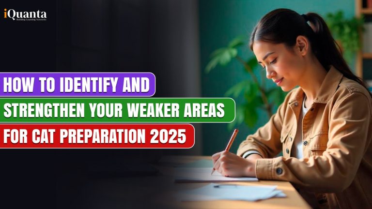 How to Strengthen Your Weak Areas for CAT Preparation 2025 - iQuanta