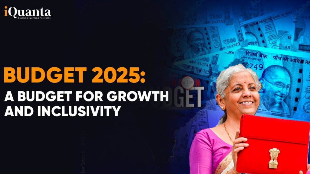 Budget 2025: A Budget for Growth and Inclusivity - iQuanta