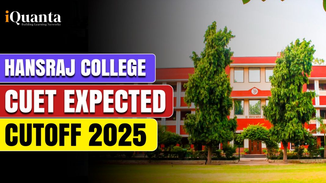 Hansraj College CUET Cutoff 2025 - Know the Expected Cutoff for Various ...