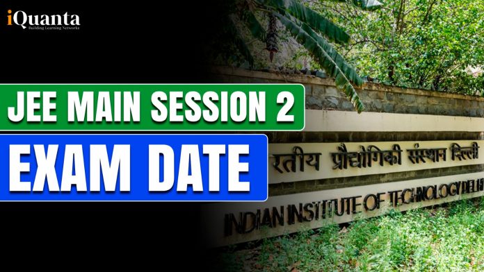 JEE Main Session 2 Exam Date 2025