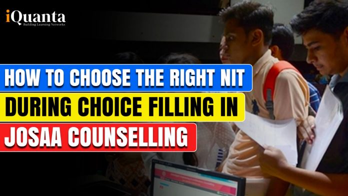 How to choose the right NIT during choice filling in JOSAA Counselling?