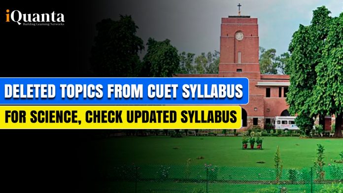 Deleted Topics From CUET Syllabus for Science, Check Updated Syllabus