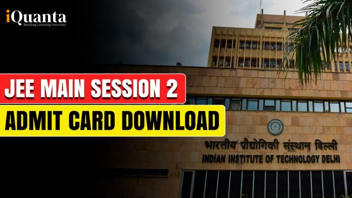 JEE Main Session 2 Admit Card Details