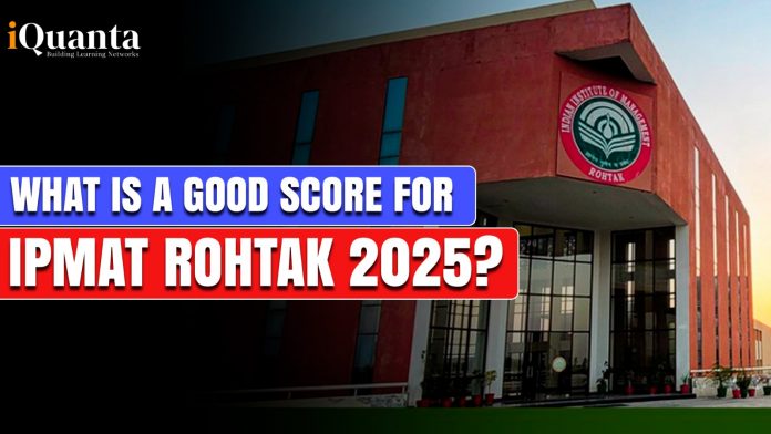 What is a Good Score for IPMAT Rohtak 2025?
