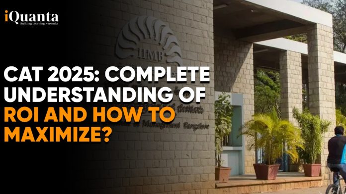 CAT 2025: Complete Understanding of ROI and How to Maximize