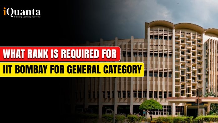 What Rank is Required for IIT Bombay for General Category