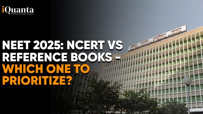 NEET 2025: NCERT vs. Reference Books - Which One to Prioritize?