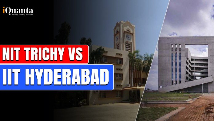 NIT Trichy vs IIT Hyderabad