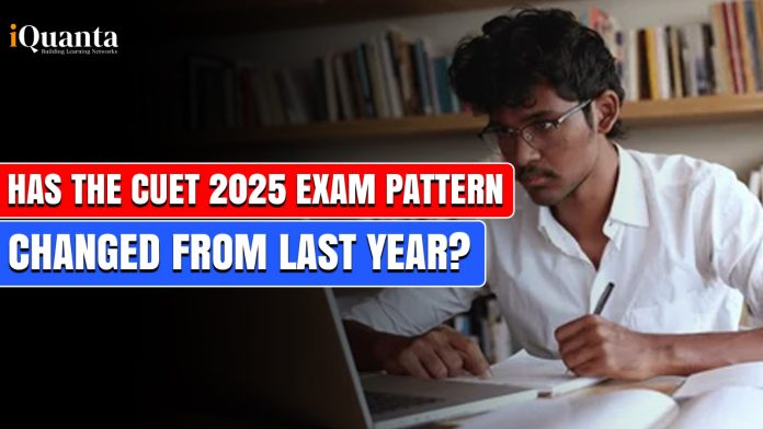 Has the CUET 2025 Exam Pattern Changed From Last Year?