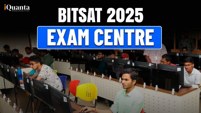BITSAT Exam Centre 2025