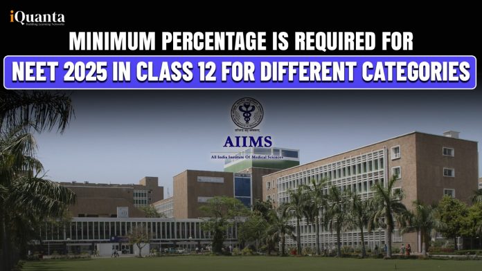 Minimum Percentage Required for NEET in Class 12 for Different Categories