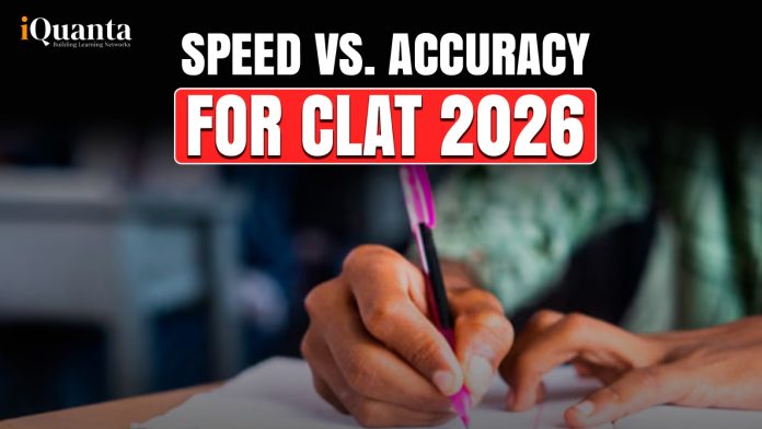 Speed vs Accuracy for CLAT 2026