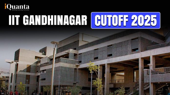 IIT Gandhinagar Cutoff 2025