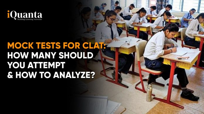 Mock Tests for CLAT: How Many Should You Attempt & How to Analyze?
