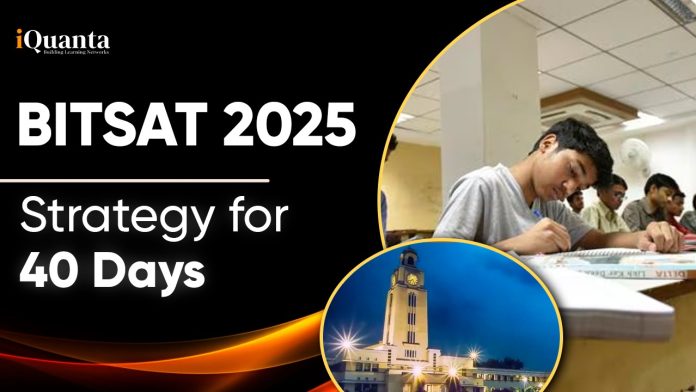 BITSAT 2025 Strategy for 40 Days