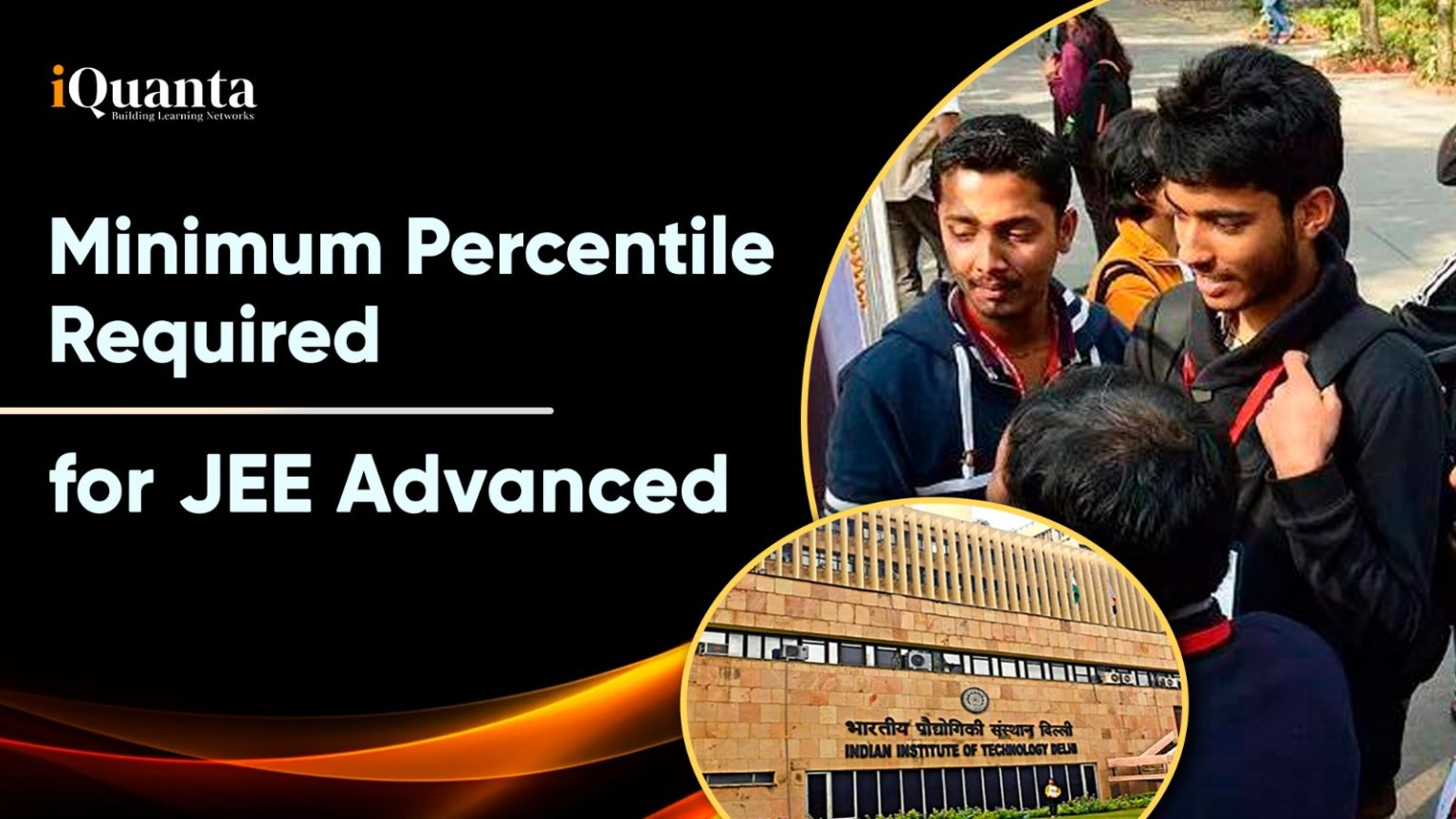 Minimum Percentile Required for JEE Advanced 2025 - iQuanta