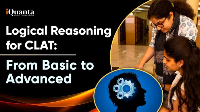 Logical Reasoning for CLAT: From Basic to Advanced- A Complete Guide