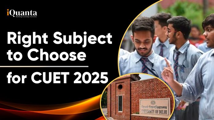 How to Choose the Right Subject for CUET 2025