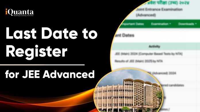 Last Date to Register for JEE Advanced