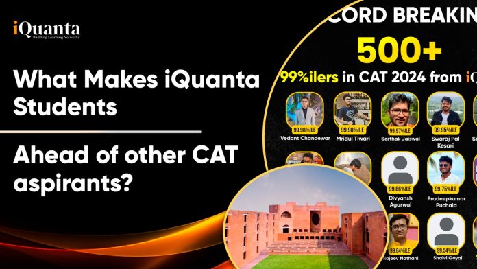 40,000+ IIM Calls to iQuanta CAT Toppers - What Makes iQuanta Students Ahead of Other Aspirants?