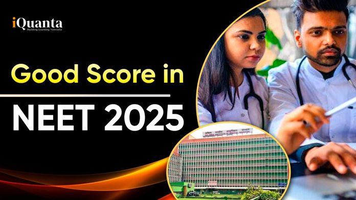 Good Score in NEET 2025