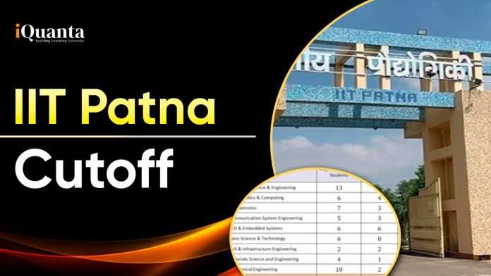 IIT Patna Cutoff 2025