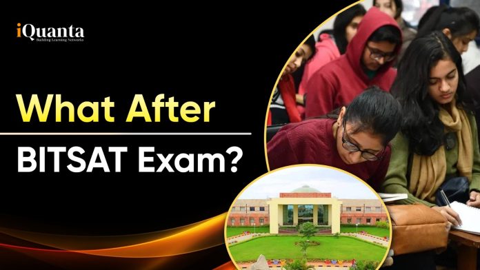 What After BITSAT Exam?
