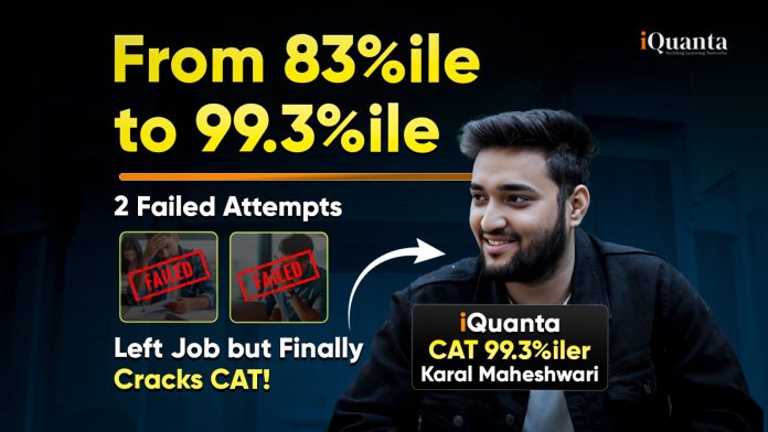 From 83 Percentile to 99.3 Percentile - 2 Failed Attempts, Left Job but Finally Cracks CAT - The Victory Story of an iQuanta Student From 83 Percentile to 99.3 Percentile - 2 Failed Attempts, Left Job but Finally Cracks CAT - The Victory Story of an iQuanta Student