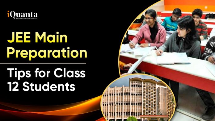 JEE Main Preparation Tips for Class 12 Students