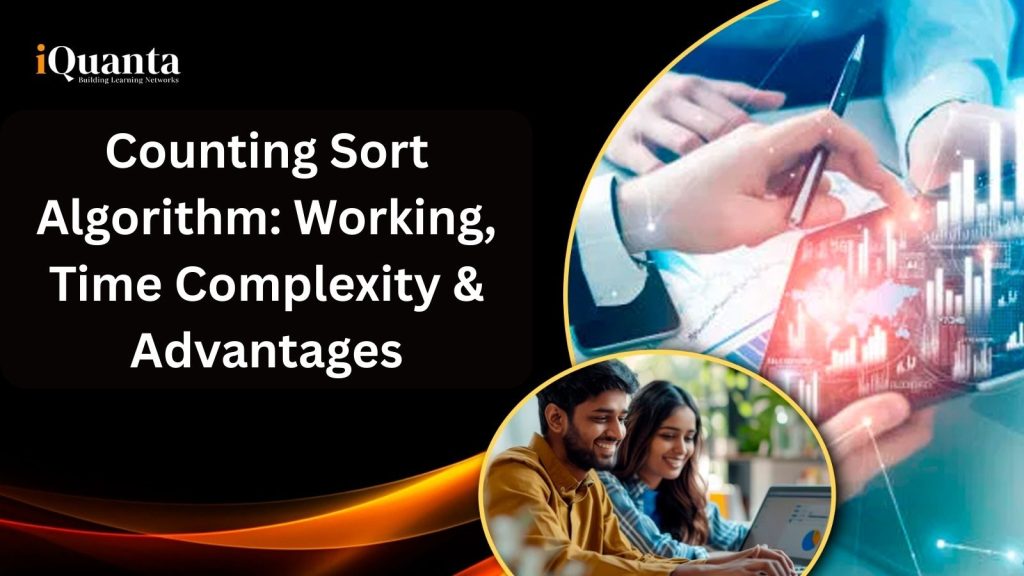 Counting Sort Algorithm : Working, Advantages and Applications - iQuanta
