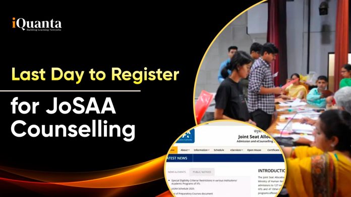 Last Date to Register for JoSAA Counselling
