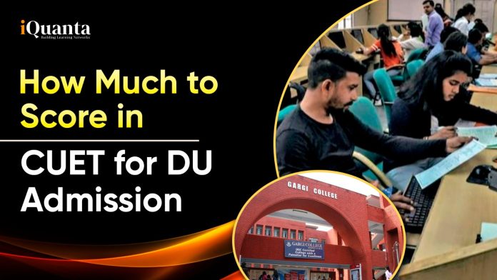 How Much Marks to Score in CUET for DU Admission