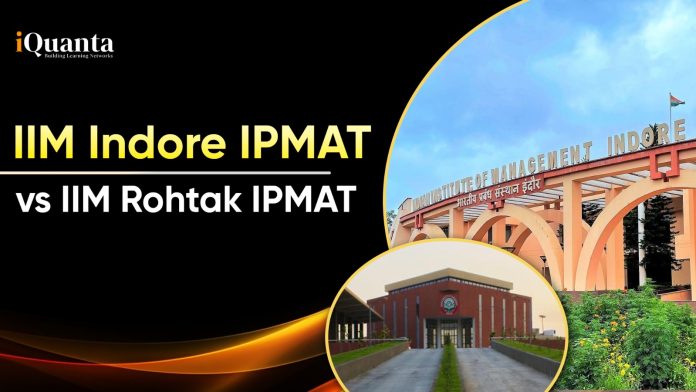 IIM Indore IPMAT vs IIM Rohtak IPMAT