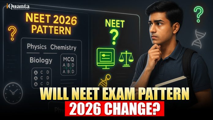 Will NEET Exam Pattern 2026 Change?