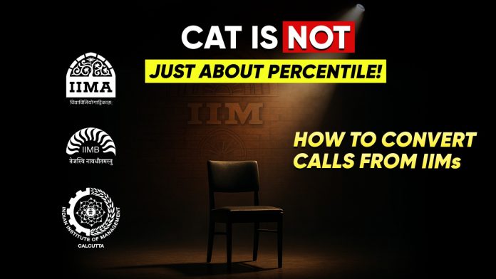 CAT is NOT Just About Percentile – How to Convert Calls from IIMs