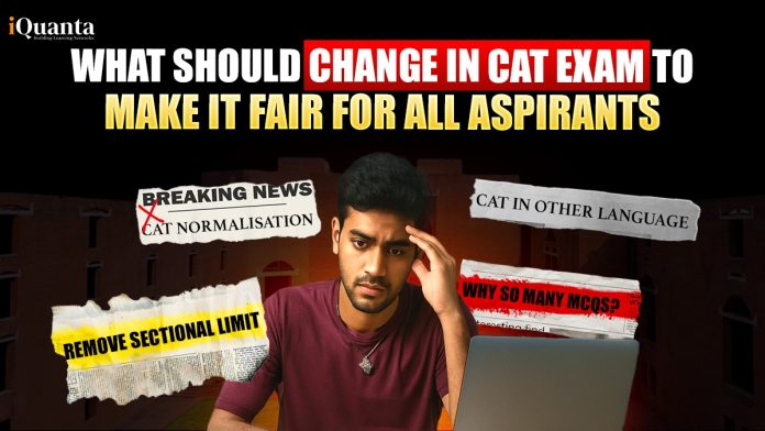 What Should Change in CAT Exam?
